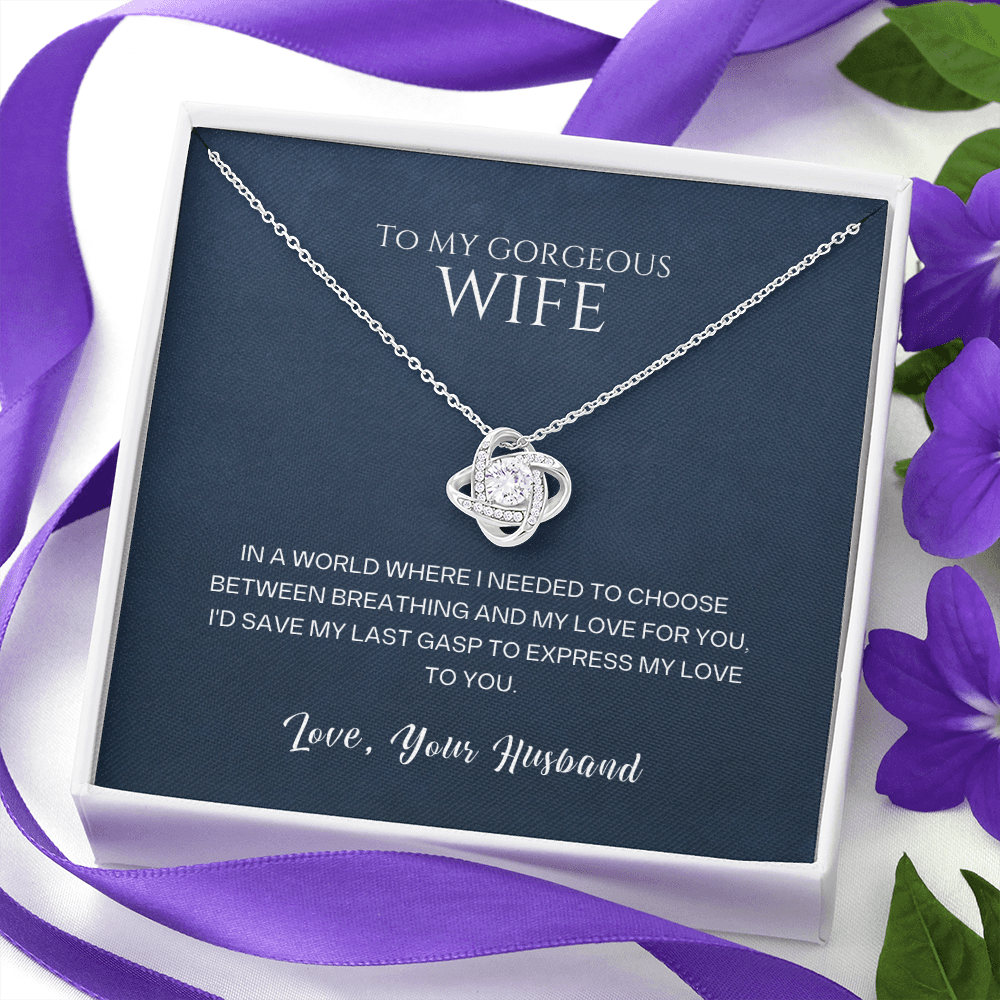 Love Knot Necklace, To Wife, I'd Save My Last Gasp To Express My Love To You