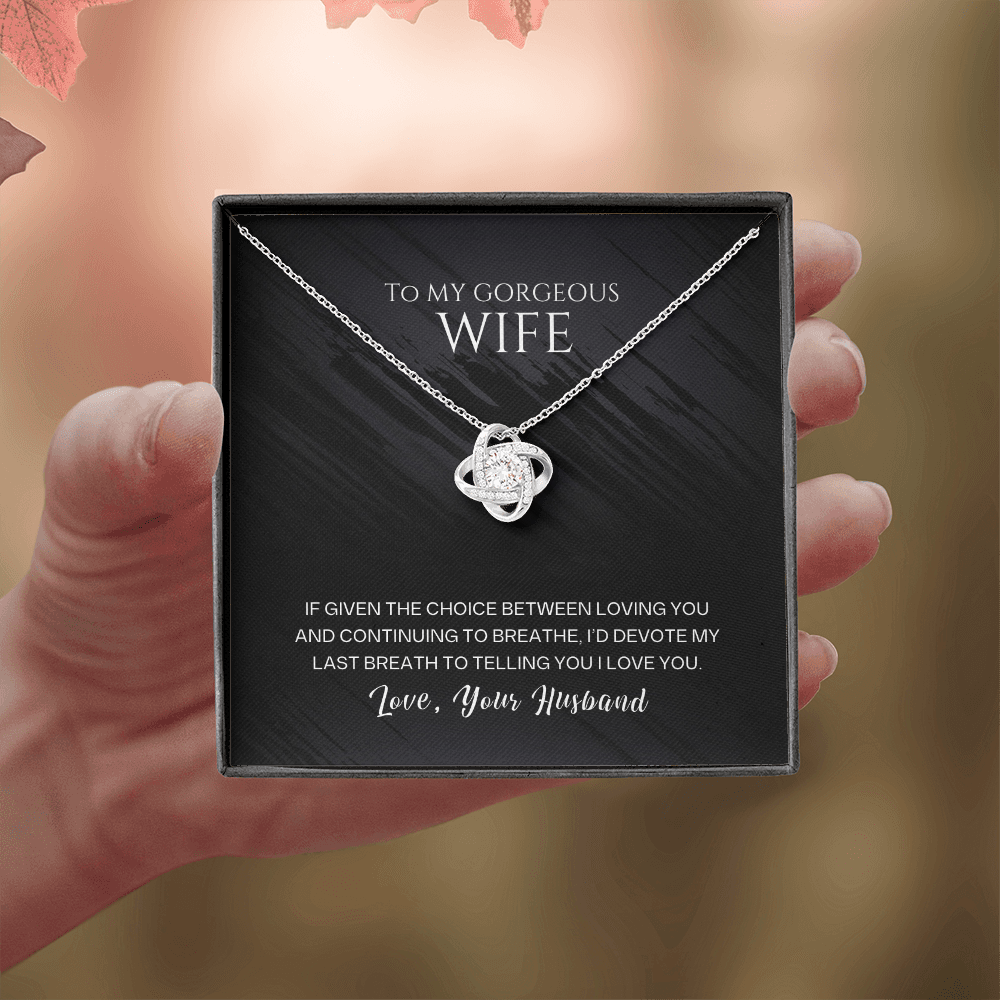Love Knot Necklace, To Wife, I'd Devote My Last Breath To Telling You I Love You