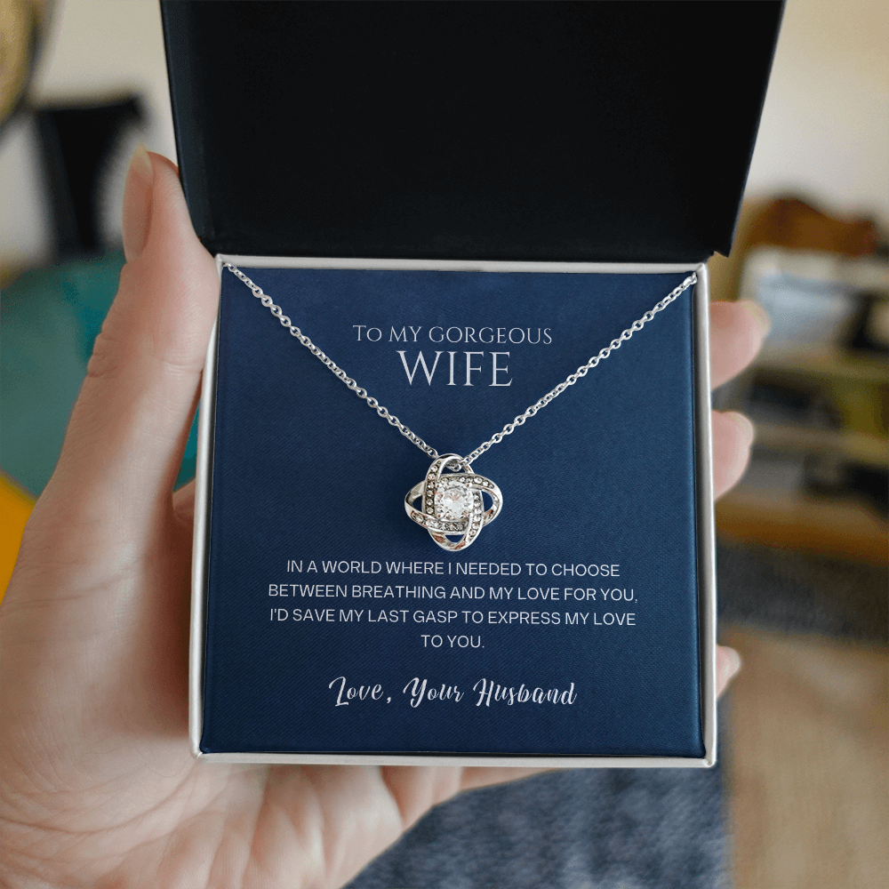 Love Knot Necklace, To Wife, I'd Save My Last Gasp To Express My Love To You