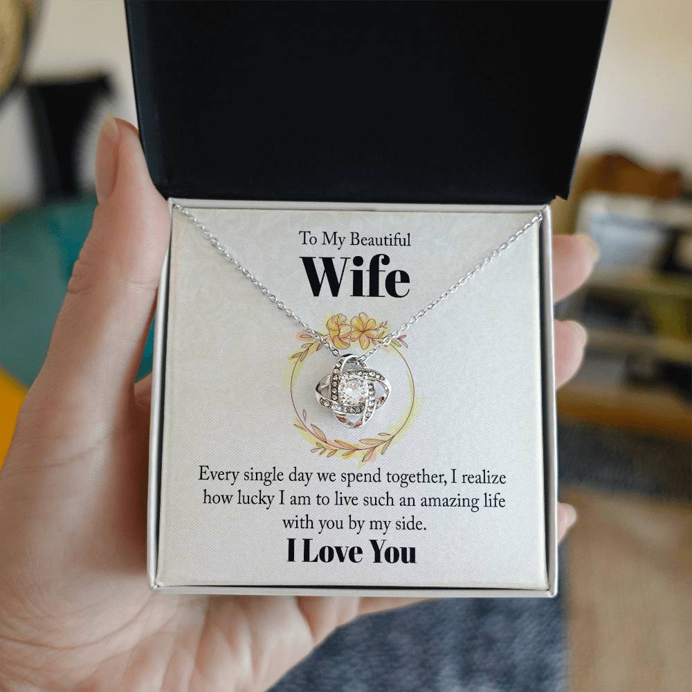 Wife Gifts - Every single day we spent together, I realize how lucky I am to live such an amazing life with you by my side