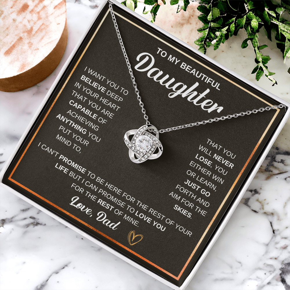 Love Knot Necklace, To Daughter, I Want You To Believe Deep In Your Heart That You Are Capable Of Achieving Anything You Put Your Mind To