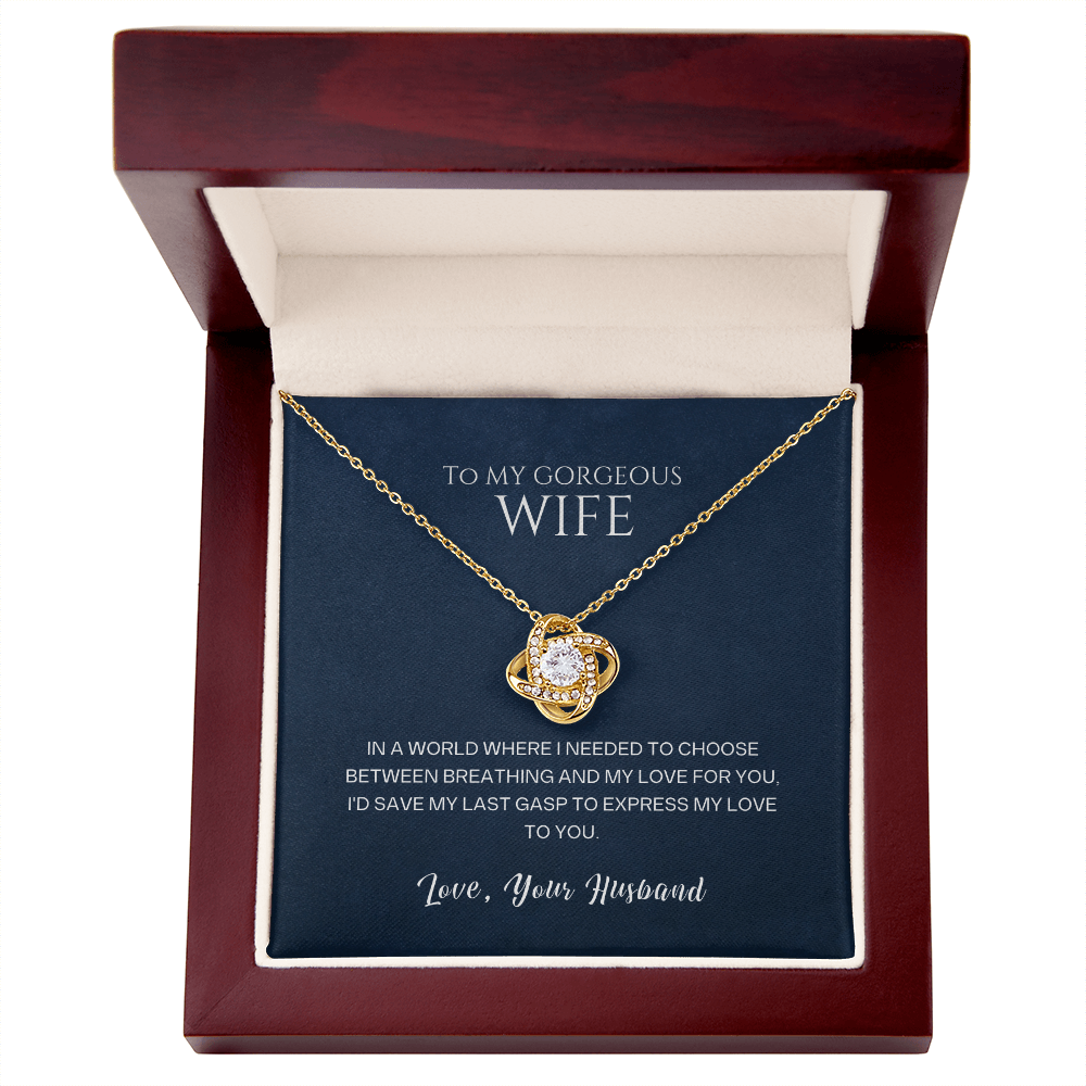 Love Knot Necklace, To Wife, I'd Save My Last Gasp To Express My Love To You