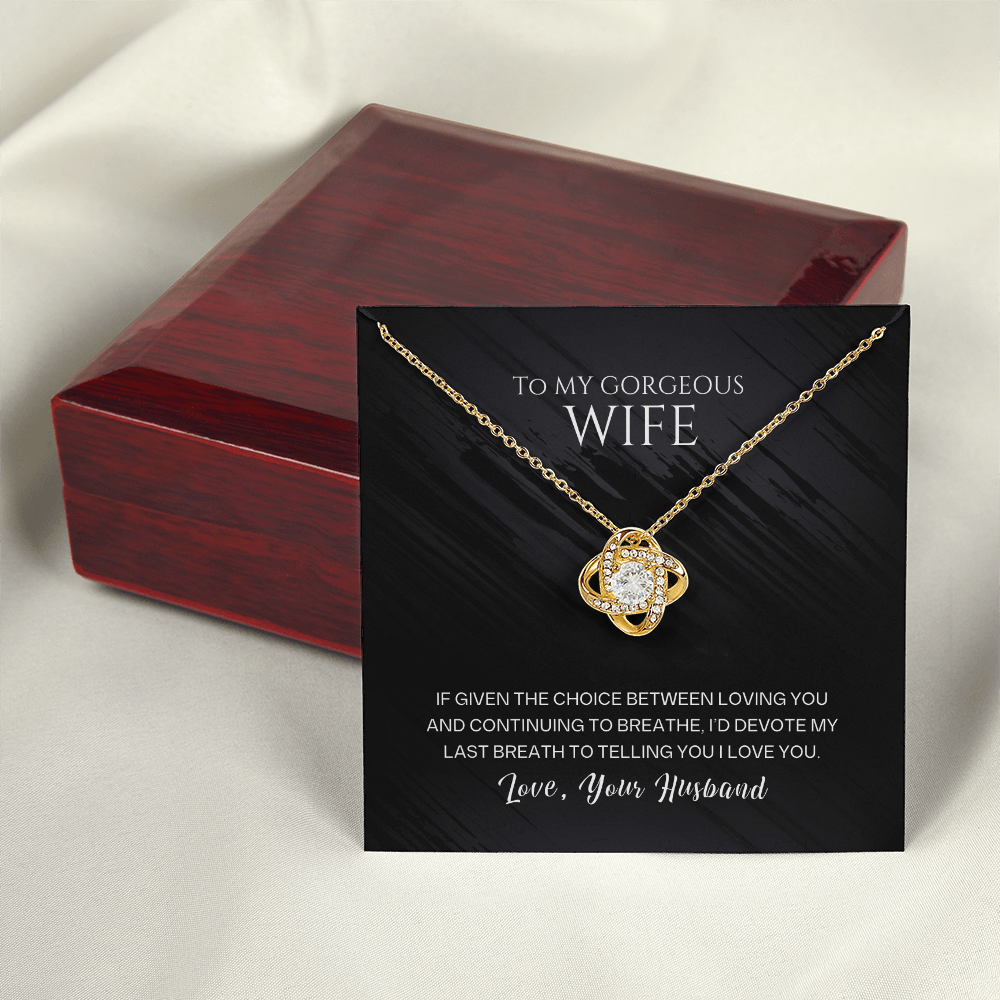 Love Knot Necklace, To Wife, I'd Devote My Last Breath To Telling You I Love You