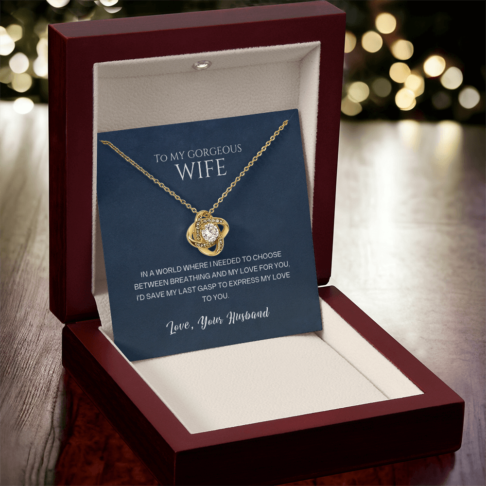 Love Knot Necklace, To Wife, I'd Save My Last Gasp To Express My Love To You