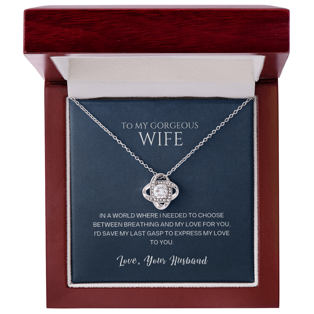 Love Knot Necklace, To Wife, I'd Save My Last Gasp To Express My Love To You