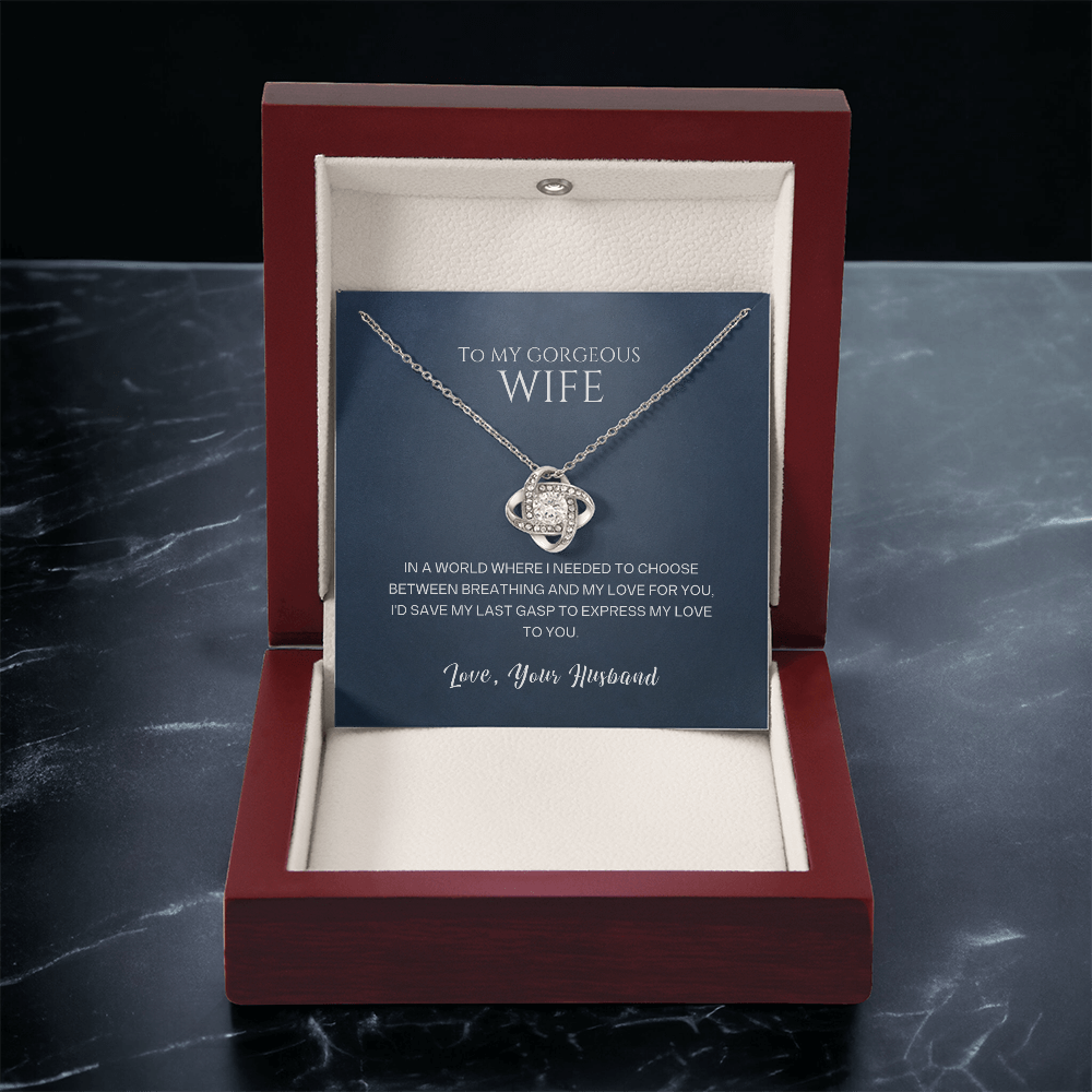 Love Knot Necklace, To Wife, I'd Save My Last Gasp To Express My Love To You