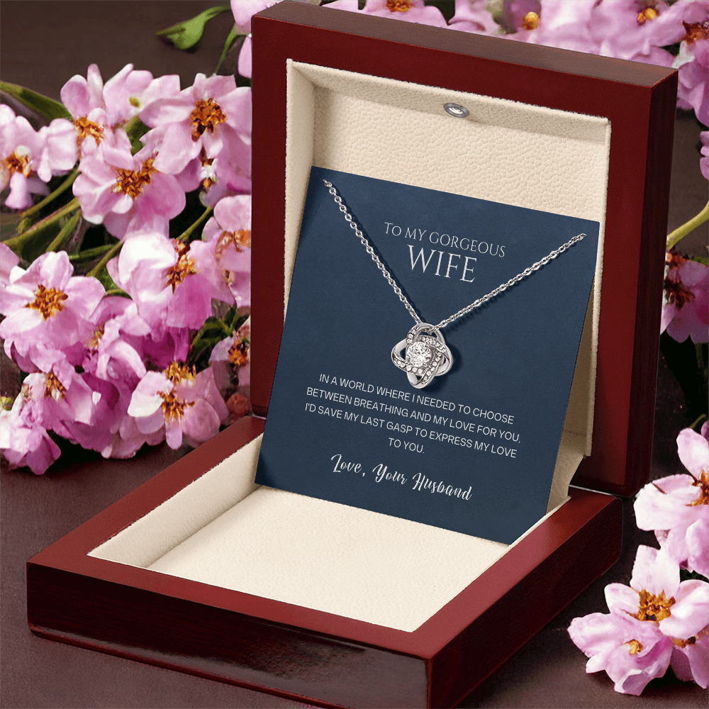 Love Knot Necklace, To Wife, I'd Save My Last Gasp To Express My Love To You