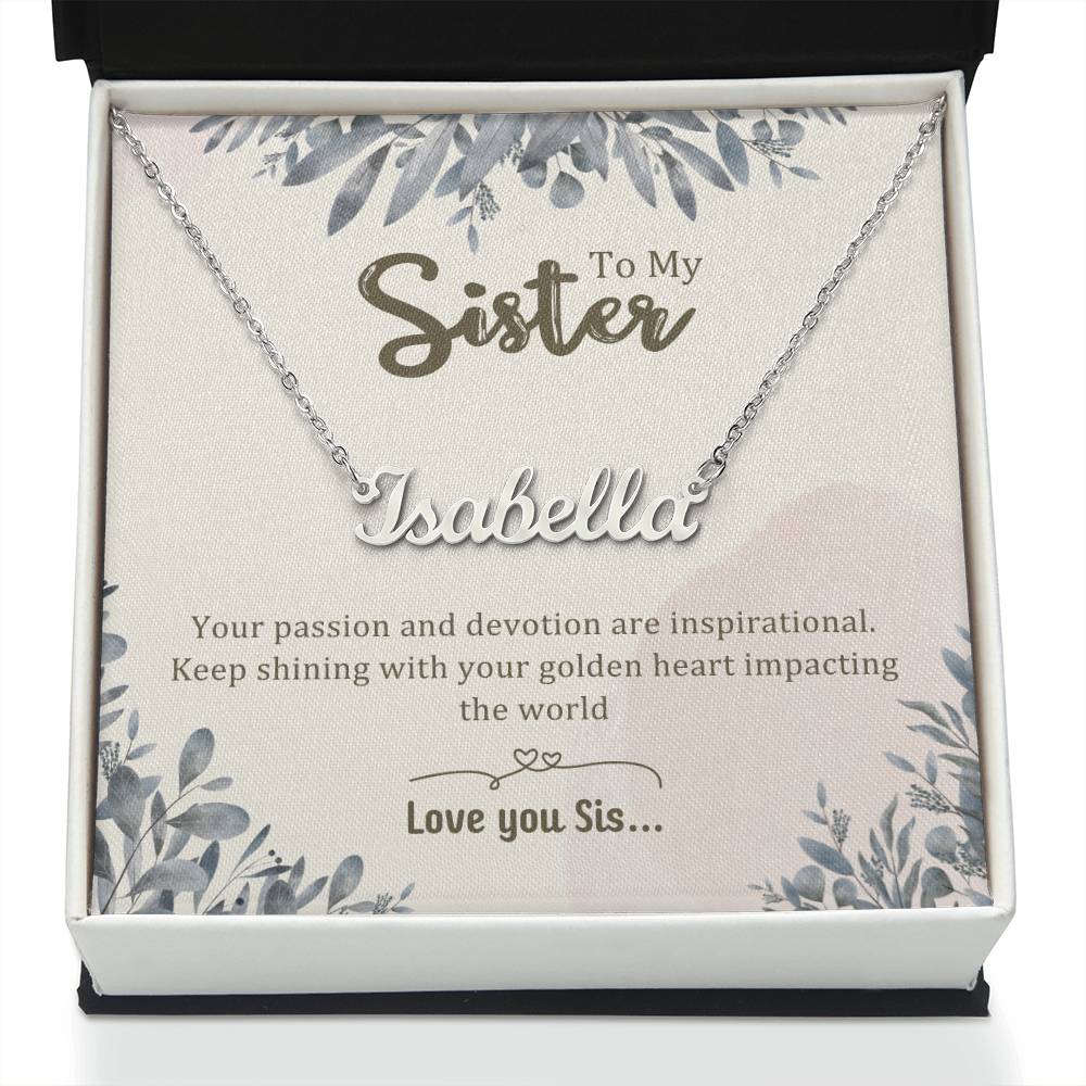 Sister Gifts - Your passion and devotion are inspirational. Keep shining with your golden heart impacting the world