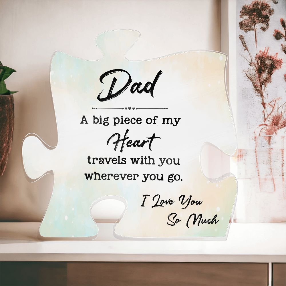 Dad Gifts - A big piece of my heart travels with you wherever you go