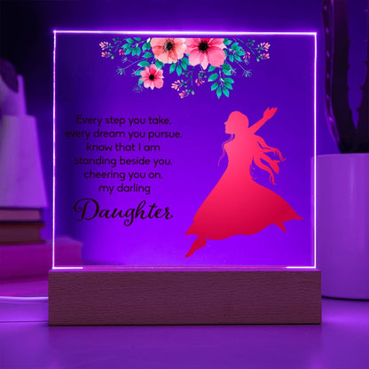 Daughter Gifts - Every step you take, every dream you pursue, know that I am standing beside you