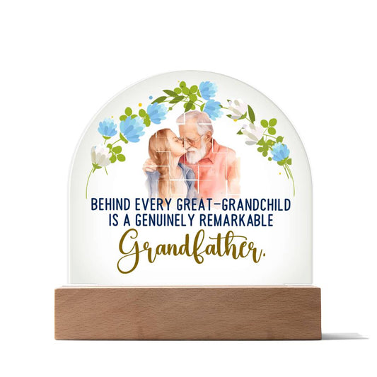 Acrylic Dome Plaque, To Grandfather, Behind Every Great-Grandchild Is A Genuinely Remarkable Grandfather