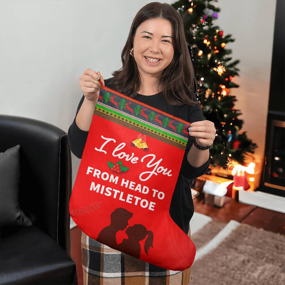 Giant Holiday Stocking, I Love You From Head To Mistletoe