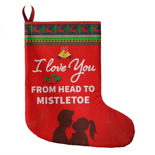 Giant Holiday Stocking, I Love You From Head To Mistletoe