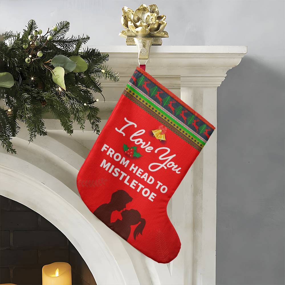 Giant Holiday Stocking, I Love You From Head To Mistletoe