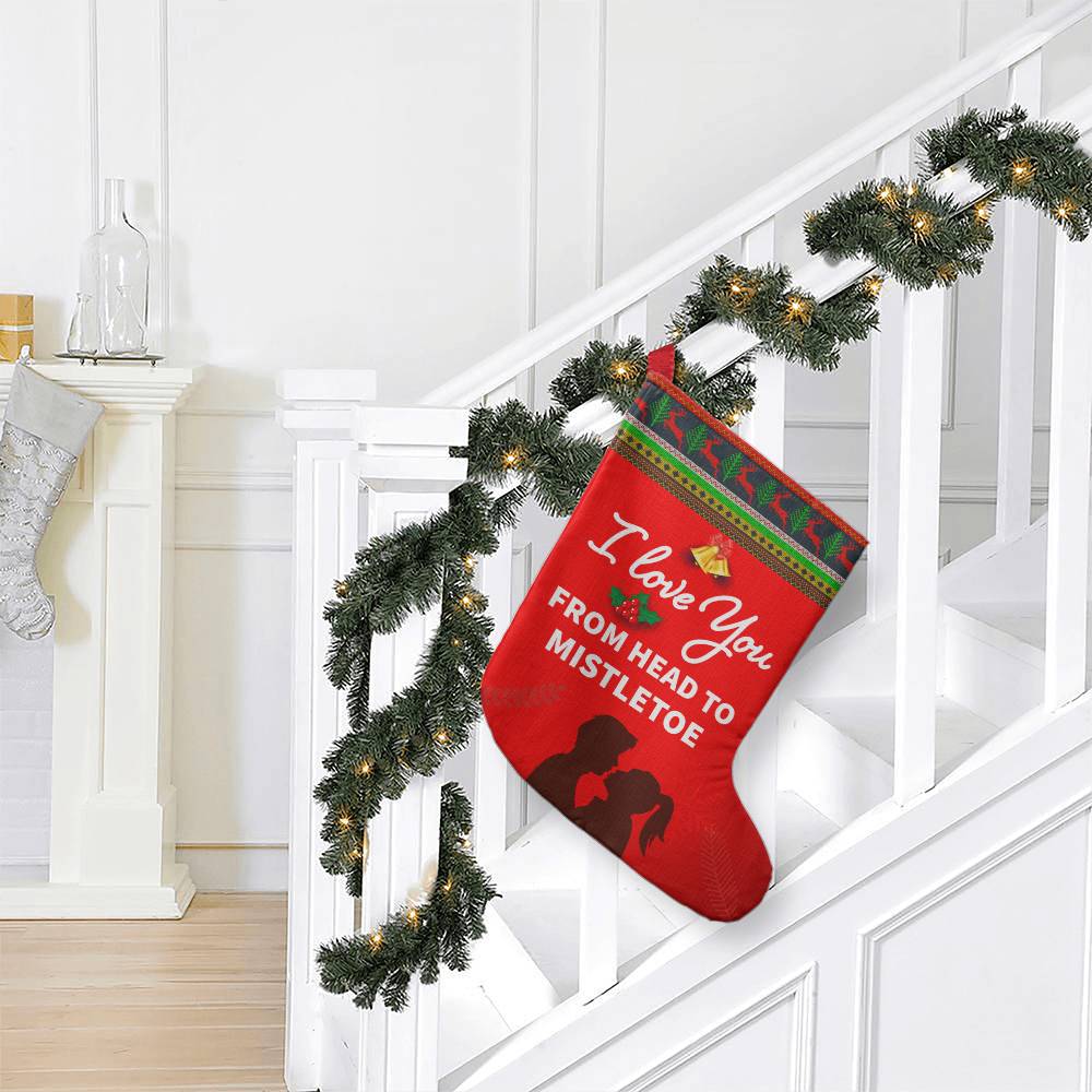 Giant Holiday Stocking, I Love You From Head To Mistletoe