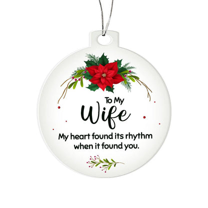 Christmas Gifts, Acrylic Ornament, To Wife, My Heart Found Its Rhythm When It Found You