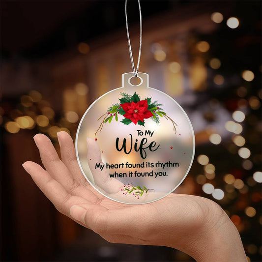 Christmas Gifts, Acrylic Ornament, To Wife, My Heart Found Its Rhythm When It Found You