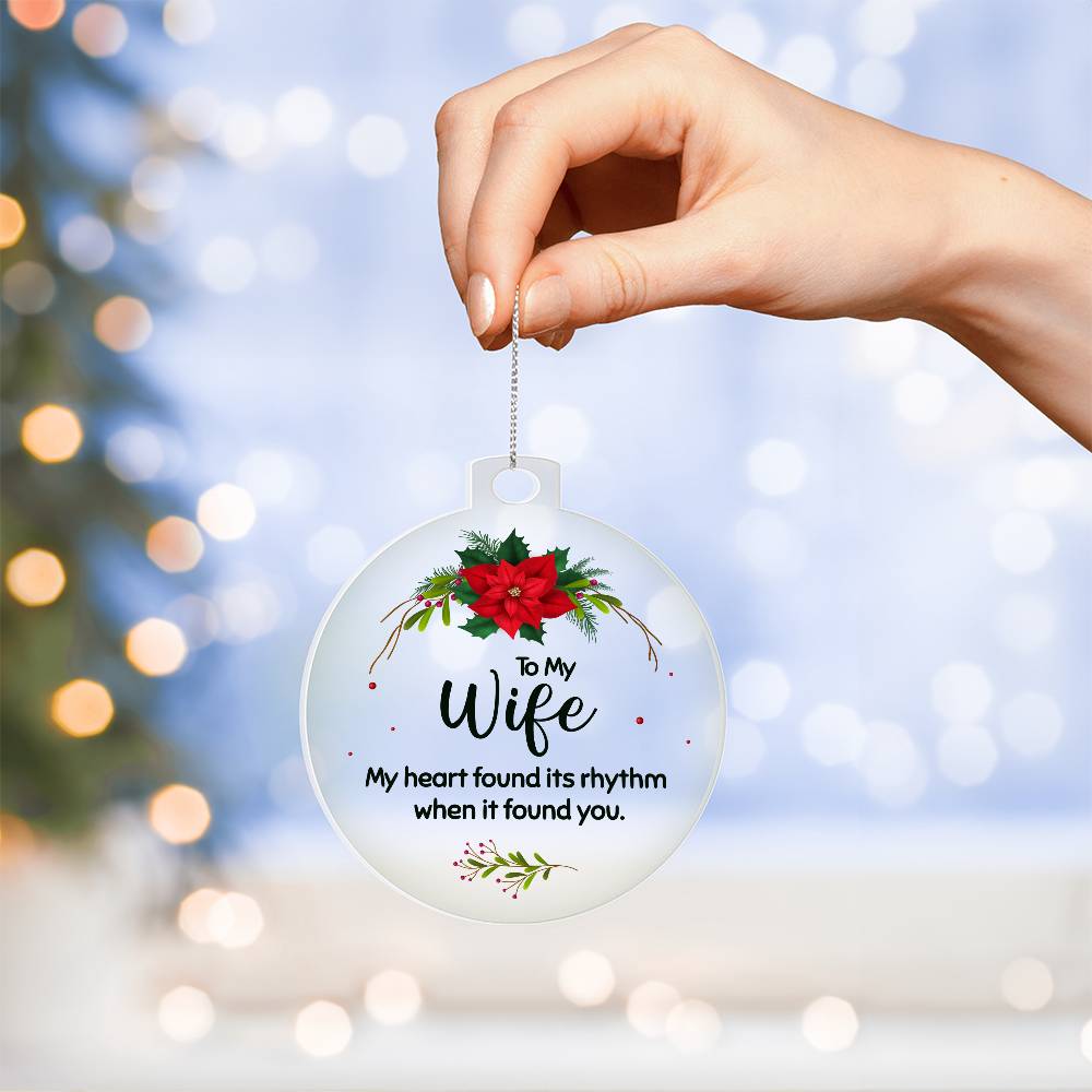 Christmas Gifts, Acrylic Ornament, To Wife, My Heart Found Its Rhythm When It Found You