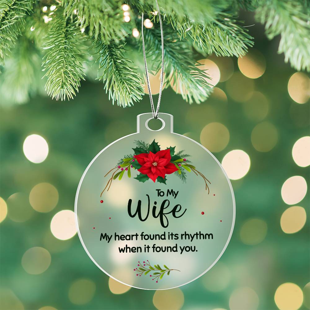 Christmas Gifts, Acrylic Ornament, To Wife, My Heart Found Its Rhythm When It Found You