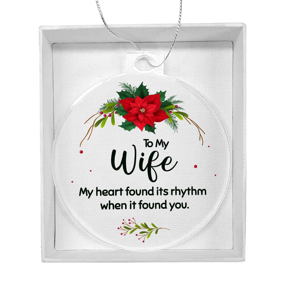 Christmas Gifts, Acrylic Ornament, To Wife, My Heart Found Its Rhythm When It Found You