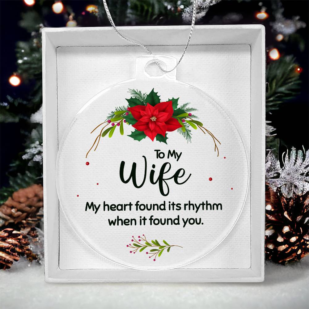 Christmas Gifts, Acrylic Ornament, To Wife, My Heart Found Its Rhythm When It Found You