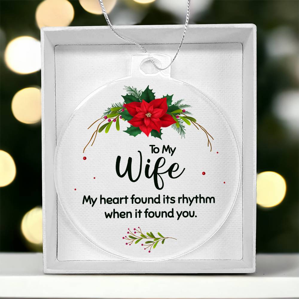 Christmas Gifts, Acrylic Ornament, To Wife, My Heart Found Its Rhythm When It Found You