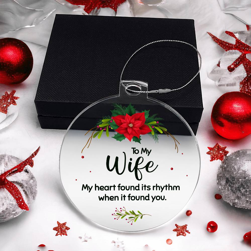 Christmas Gifts, Acrylic Ornament, To Wife, My Heart Found Its Rhythm When It Found You