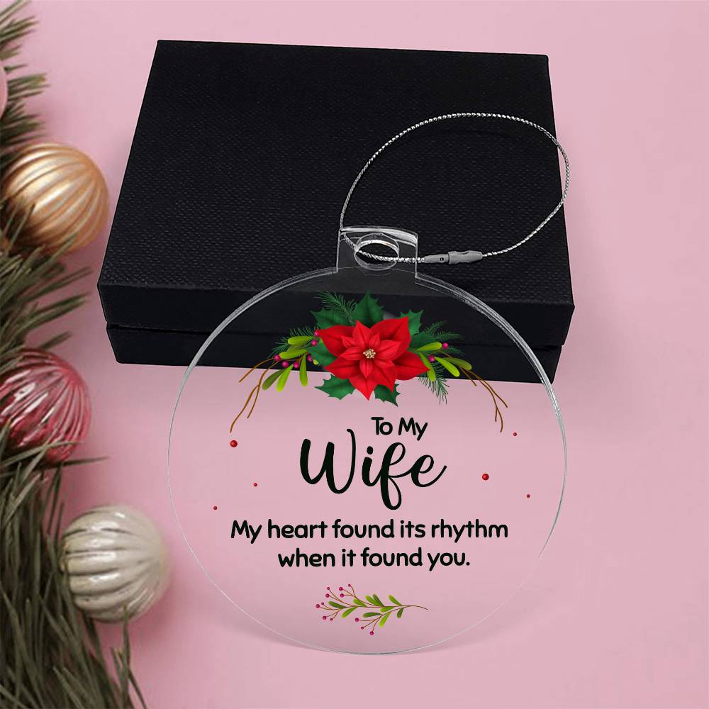 Christmas Gifts, Acrylic Ornament, To Wife, My Heart Found Its Rhythm When It Found You