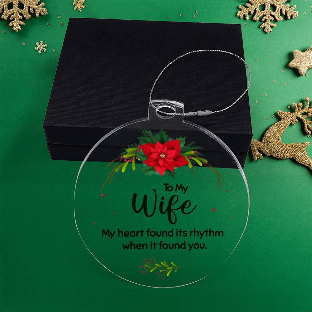 Christmas Gifts, Acrylic Ornament, To Wife, My Heart Found Its Rhythm When It Found You