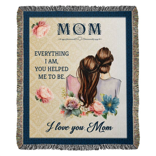 Heirloom Woven Blanket Portrait, To Mom, Everything I Am, You Helped Me To Be