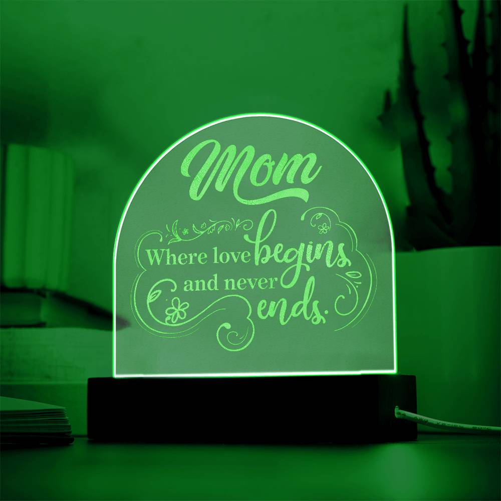 To Mom, Engraved Acrylic Dome Plaque, Where Love Begins And Never Ends