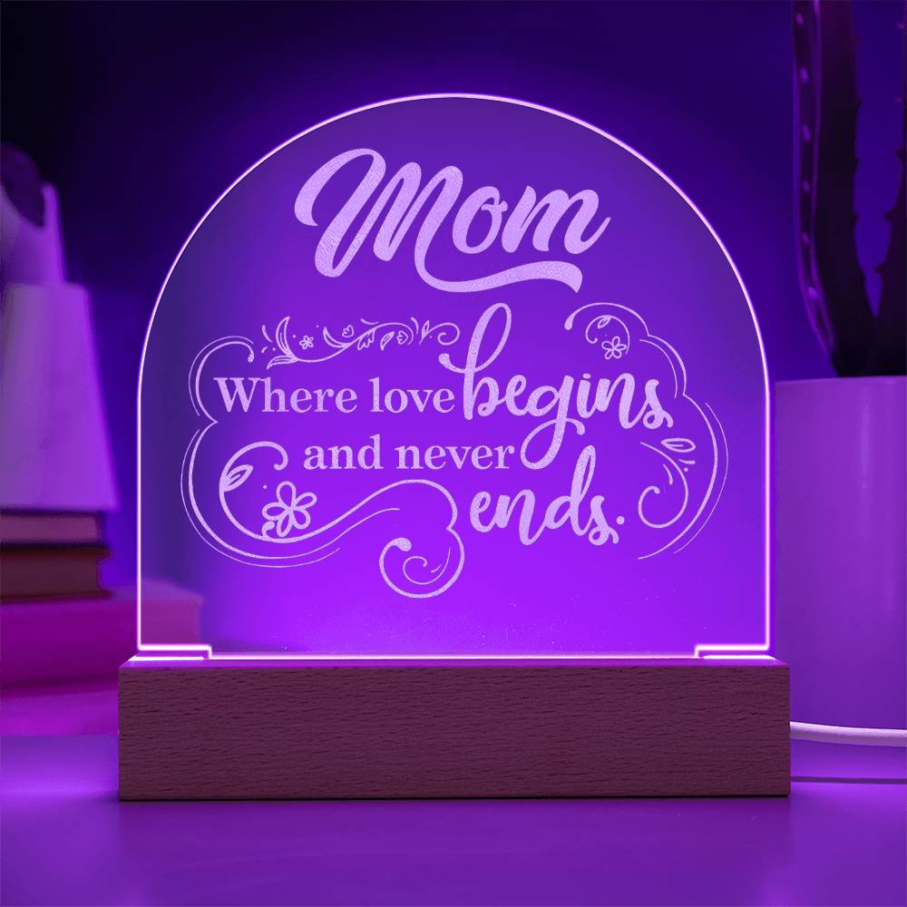 To Mom, Engraved Acrylic Dome Plaque, Where Love Begins And Never Ends