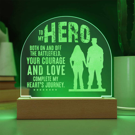 To My Hero, Engraved Acrylic Dome Plaque, Your Courage And Love Complete My Heart's Journey