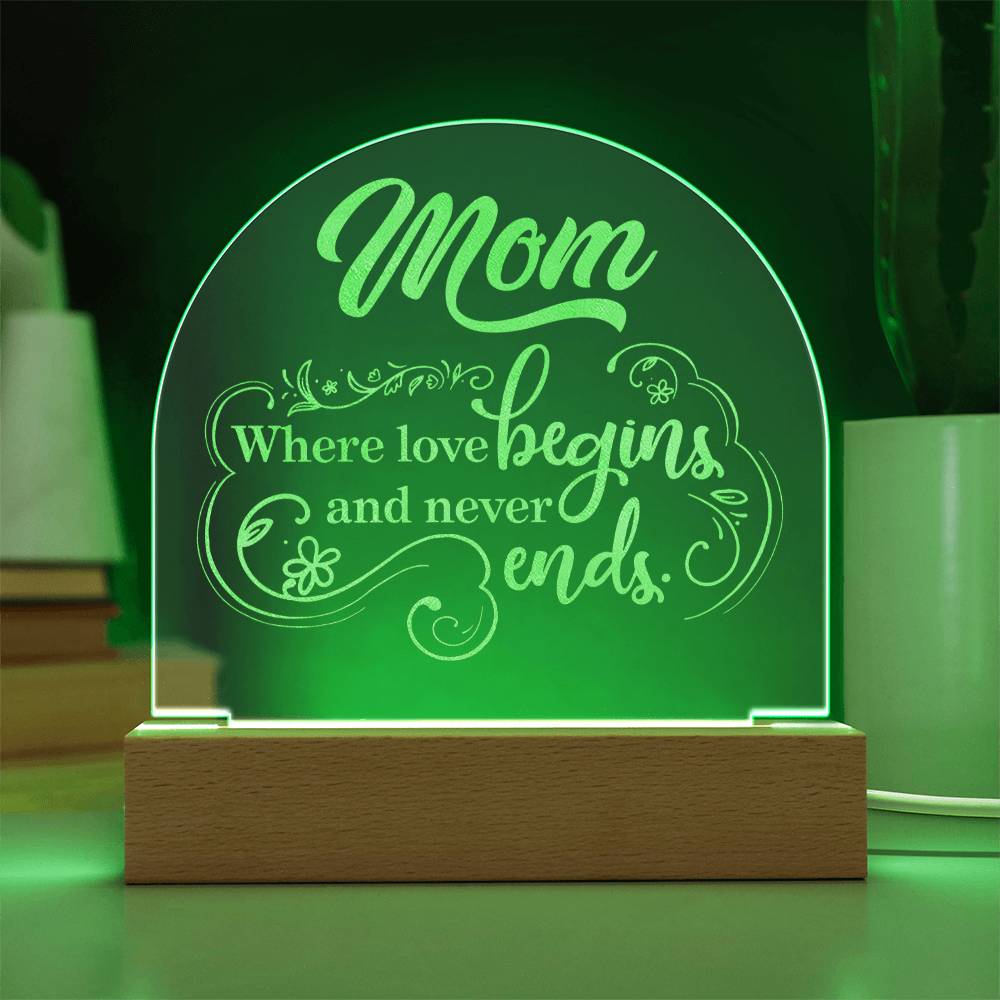 To Mom, Engraved Acrylic Dome Plaque, Where Love Begins And Never Ends