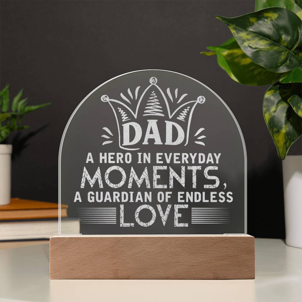 To Dad, Engraved Acrylic Dome Plaque, A Hero In Everyday Moments, A Guardian Of Endless Love