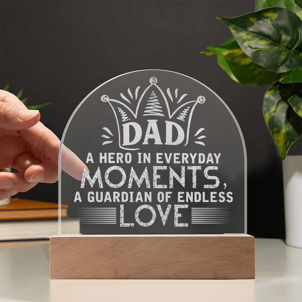 To Dad, Engraved Acrylic Dome Plaque, A Hero In Everyday Moments, A Guardian Of Endless Love