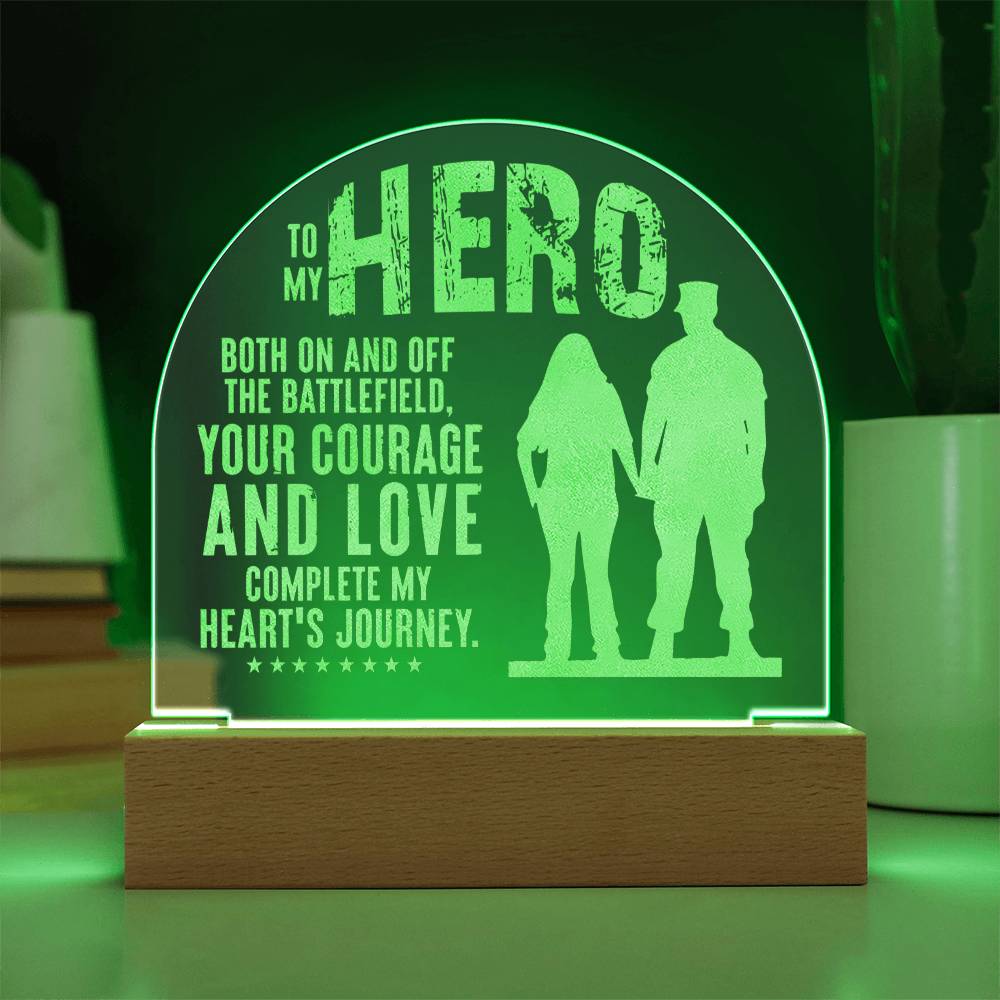 To My Hero, Engraved Acrylic Dome Plaque, Your Courage And Love Complete My Heart's Journey