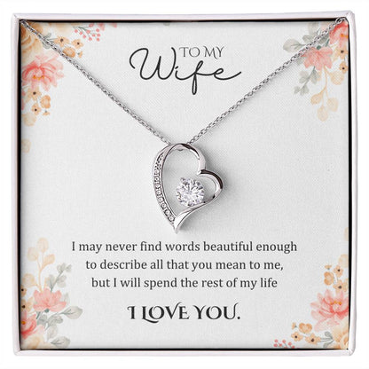 Wife Gifts - I may never find words beautiful enough to describe all that you mean to me, but I will spend the rest of my life.