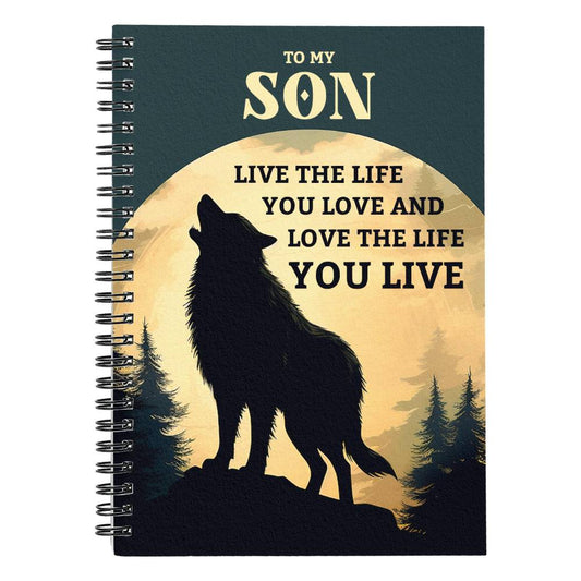 Spiral Notebook, To Son, Live The Life You Love And Love The Life You Live