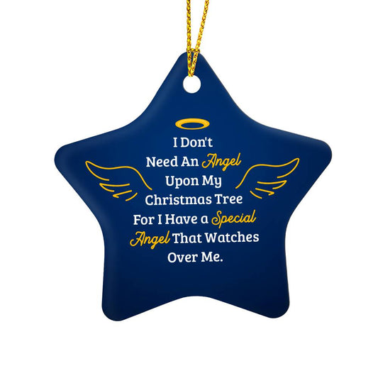 Christmas Gifts, Star Ornament, I Don't Need An Angel Upon My Christmas Tree For I Have A Special Angel That Watches Over Me