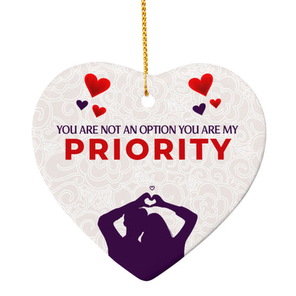 Ceramic Heart Ornament, You Are Not An Option You Are My Priority