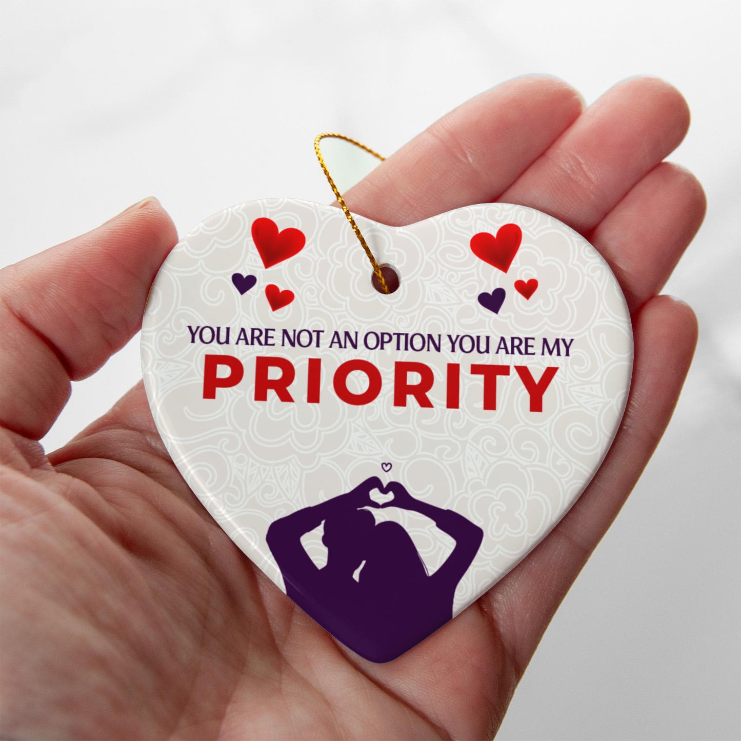 Ceramic Heart Ornament, You Are Not An Option You Are My Priority