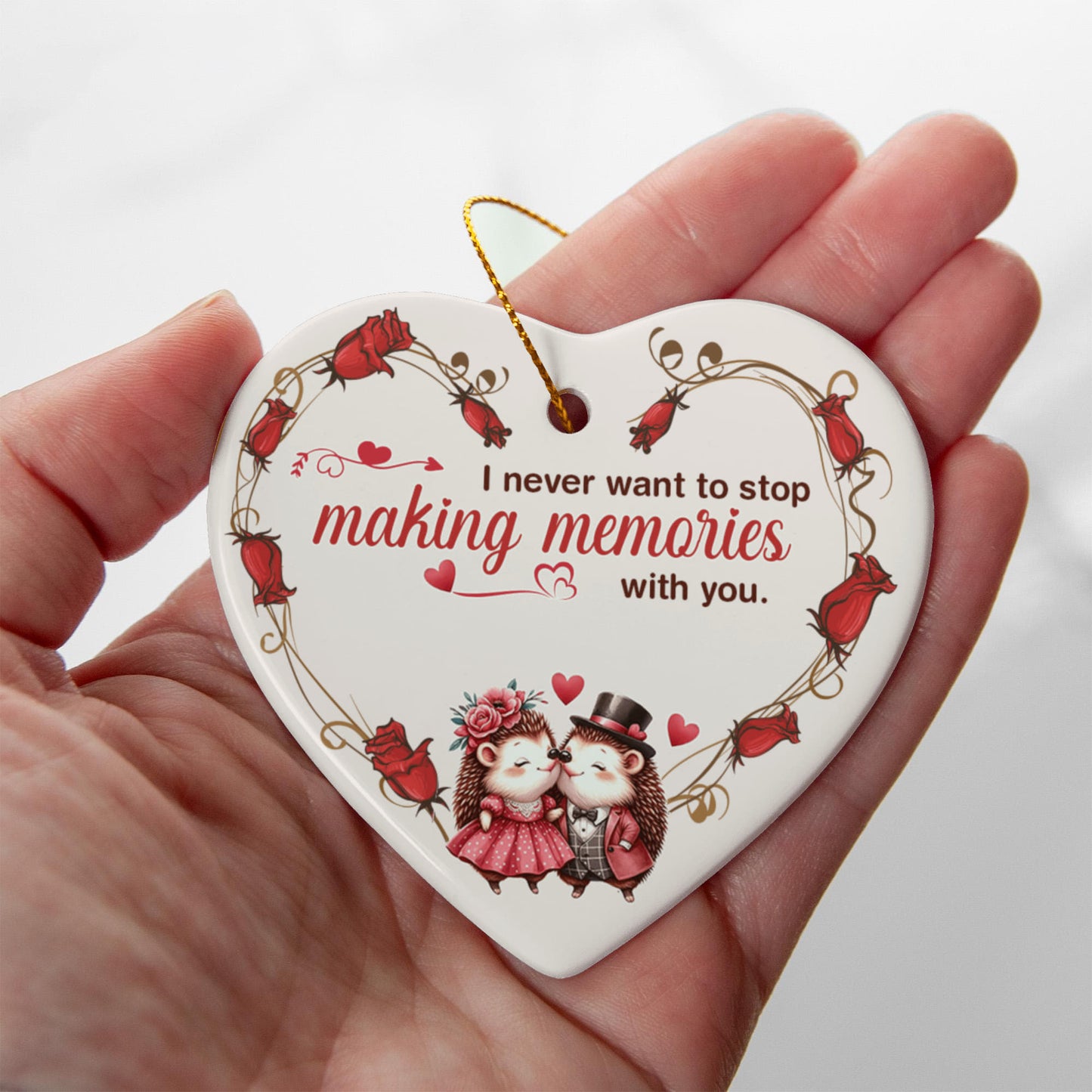 Ceramic Heart Ornament, I Never Want To Stop Making Memories With You