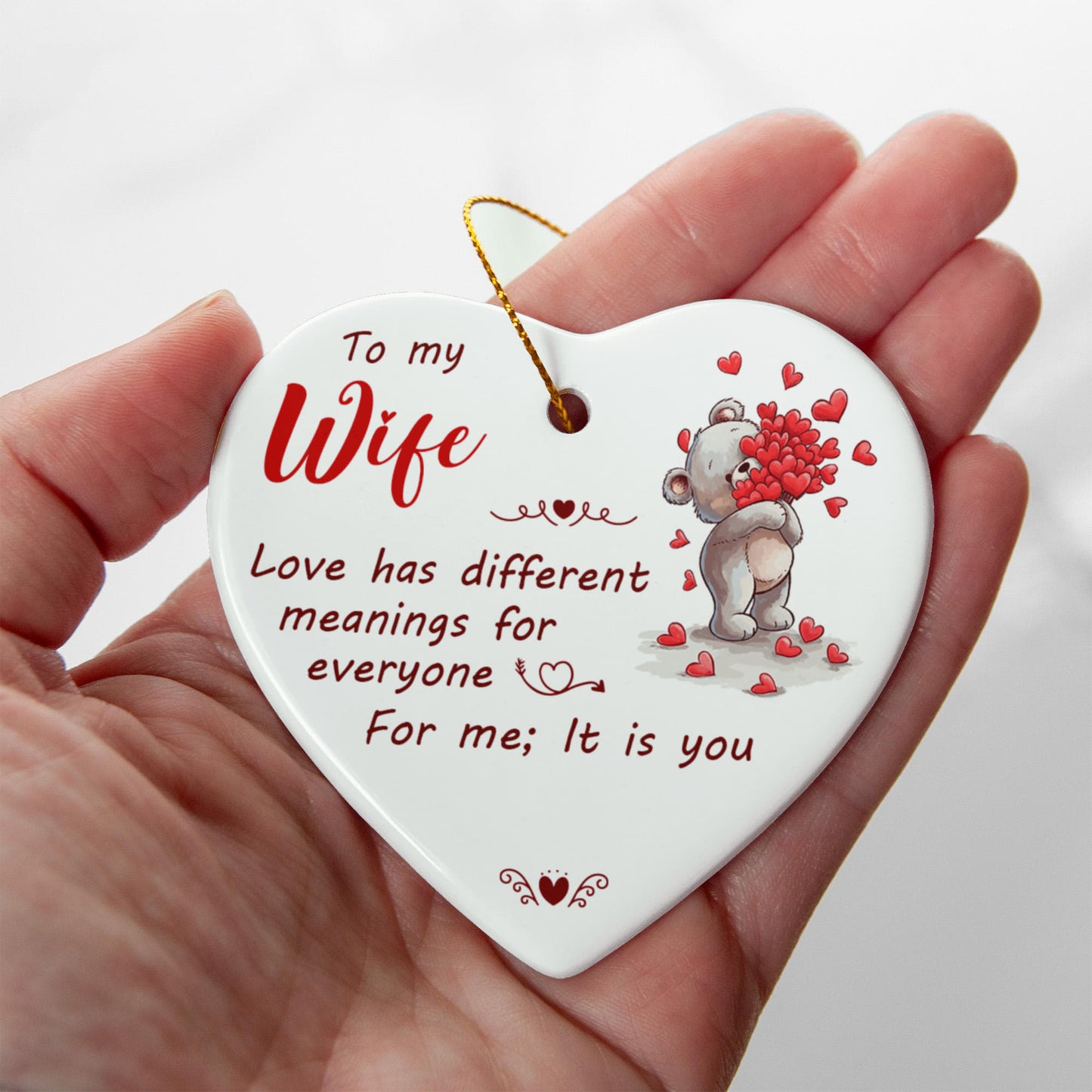 Ceramic Heart Ornament, To Wife, Love Has Different Meanings For Everyone