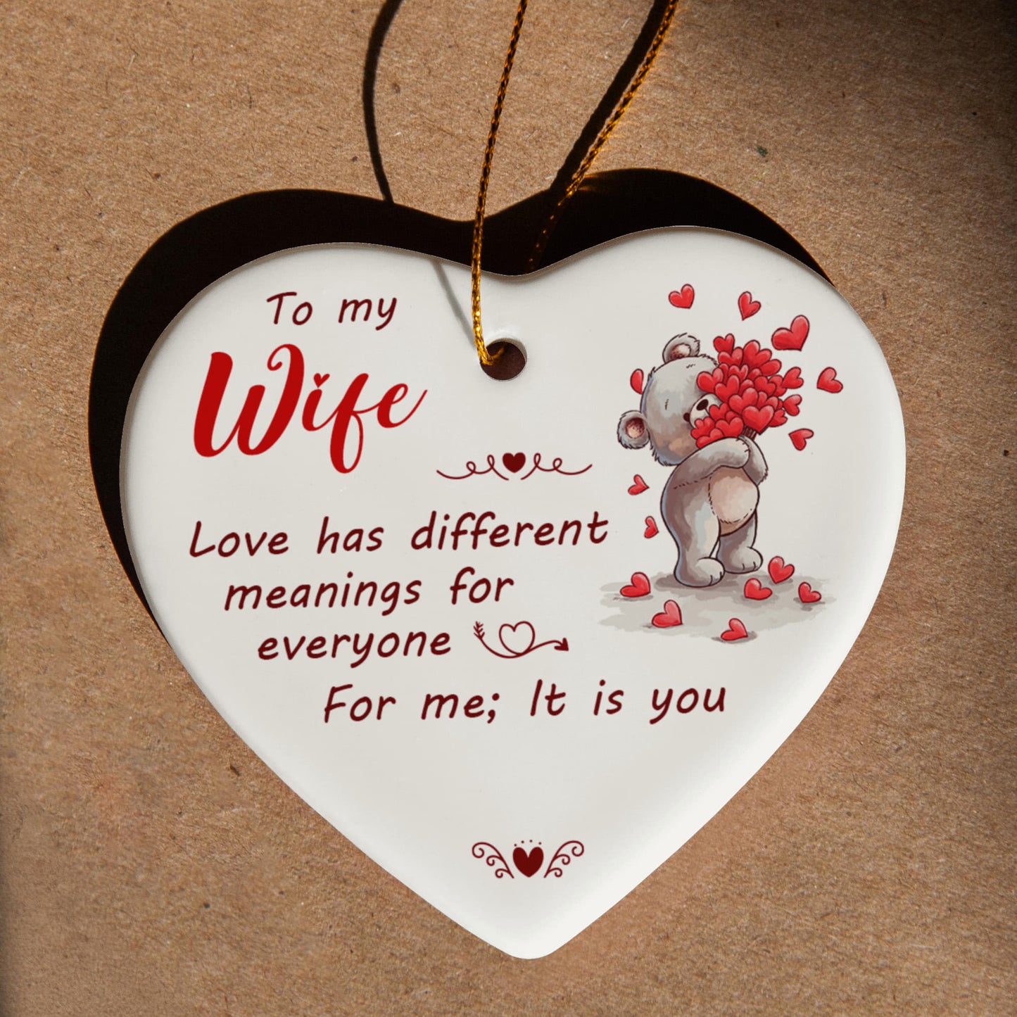 Ceramic Heart Ornament, To Wife, Love Has Different Meanings For Everyone