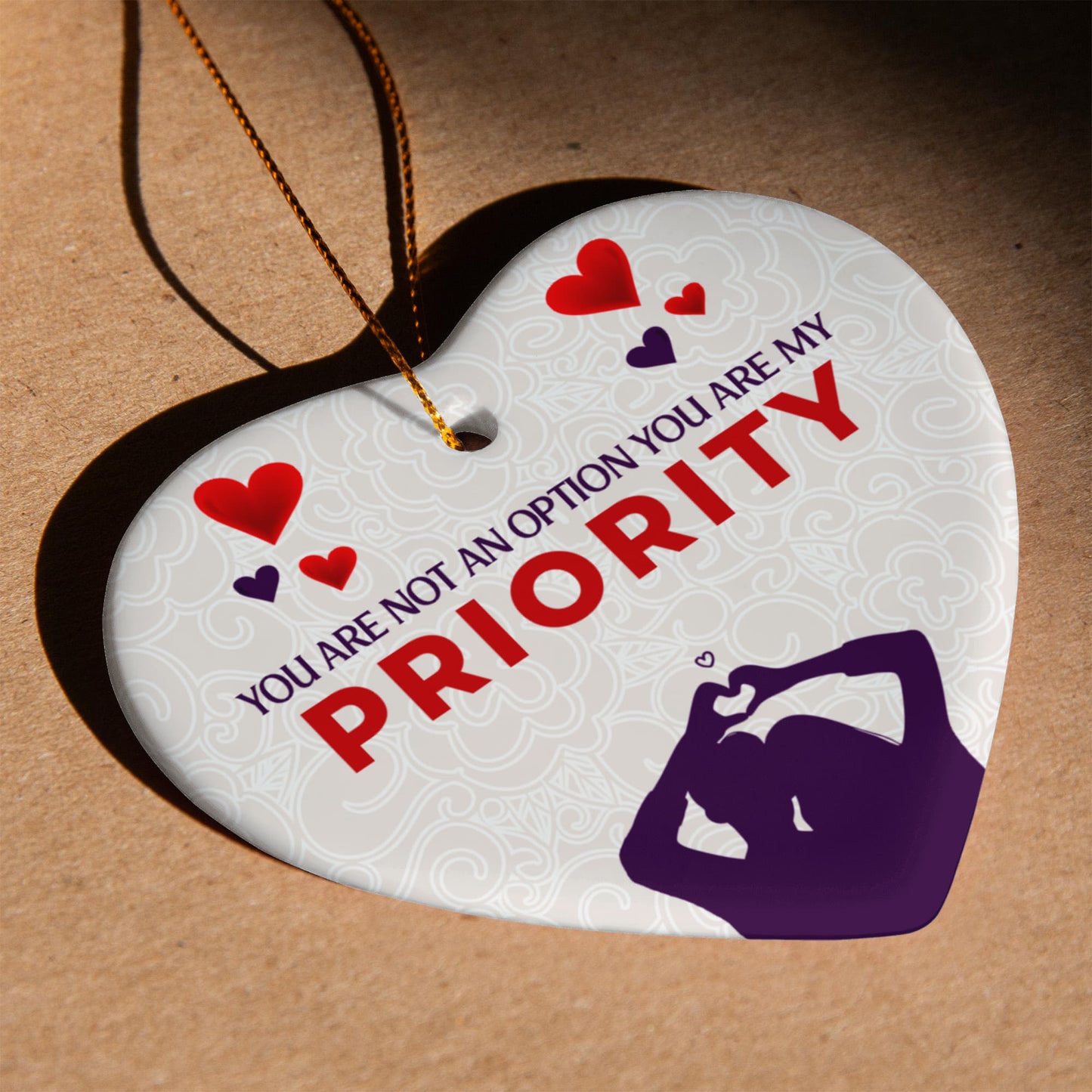 Ceramic Heart Ornament, You Are Not An Option You Are My Priority