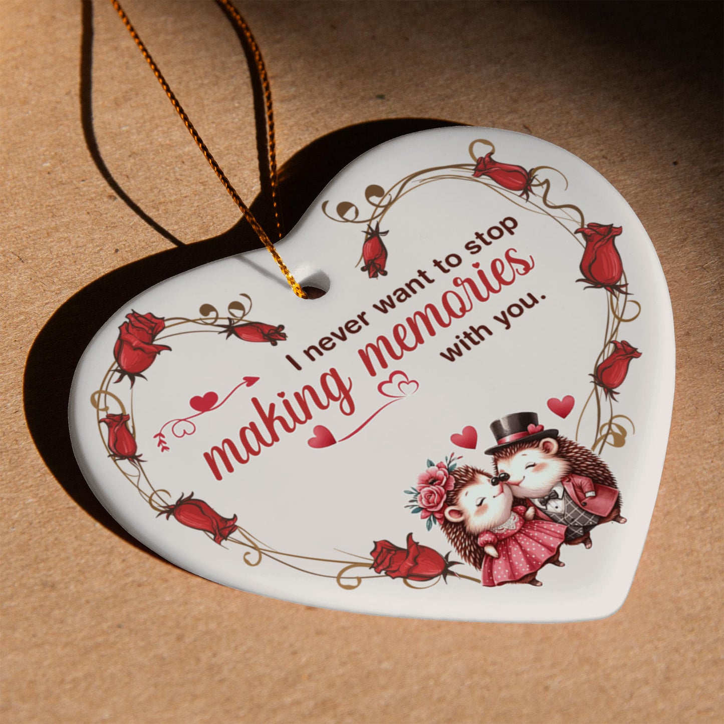 Ceramic Heart Ornament, I Never Want To Stop Making Memories With You