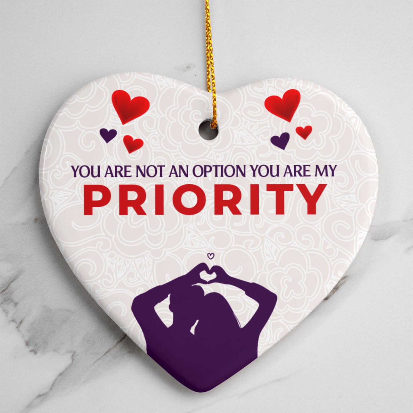 Ceramic Heart Ornament, You Are Not An Option You Are My Priority