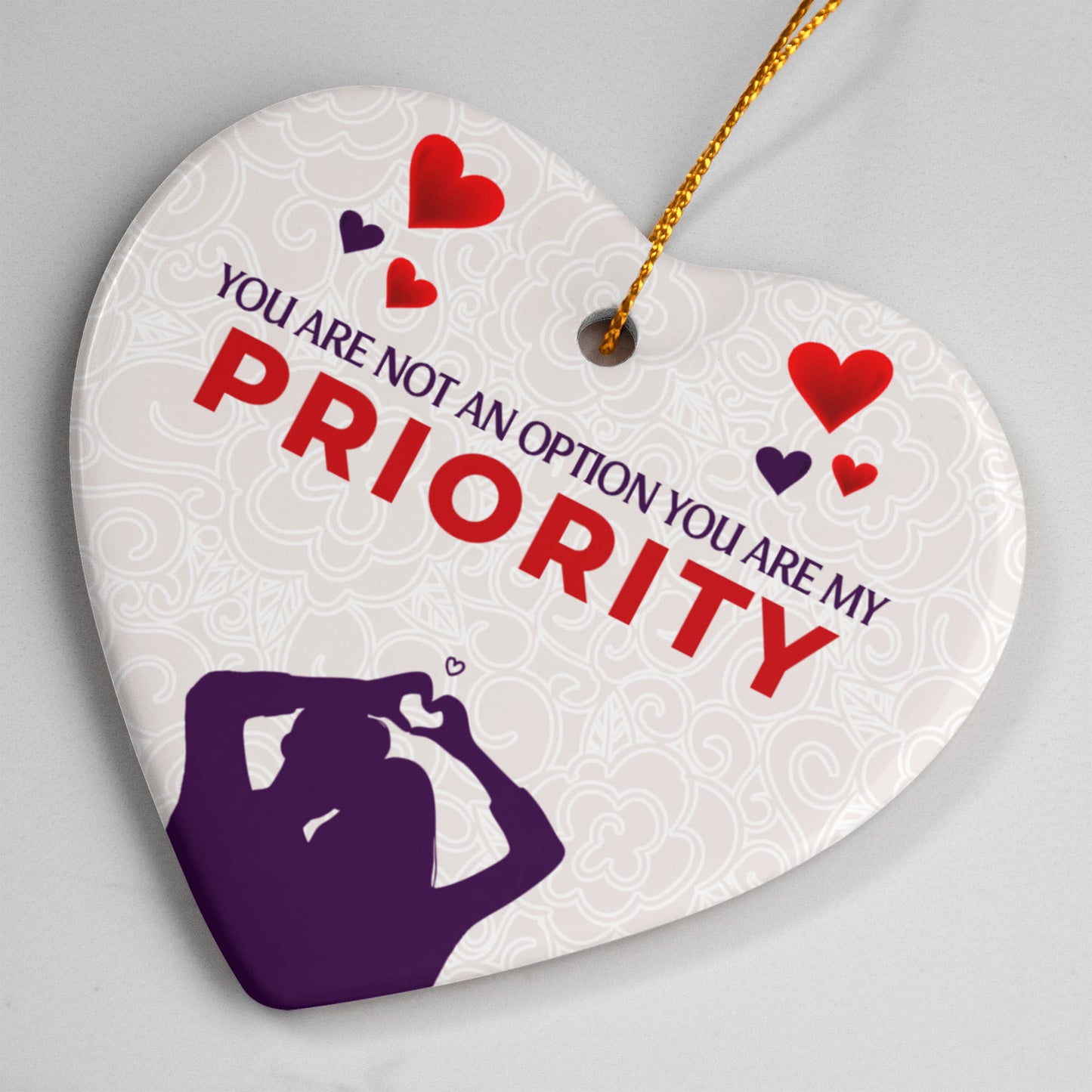 Ceramic Heart Ornament, You Are Not An Option You Are My Priority