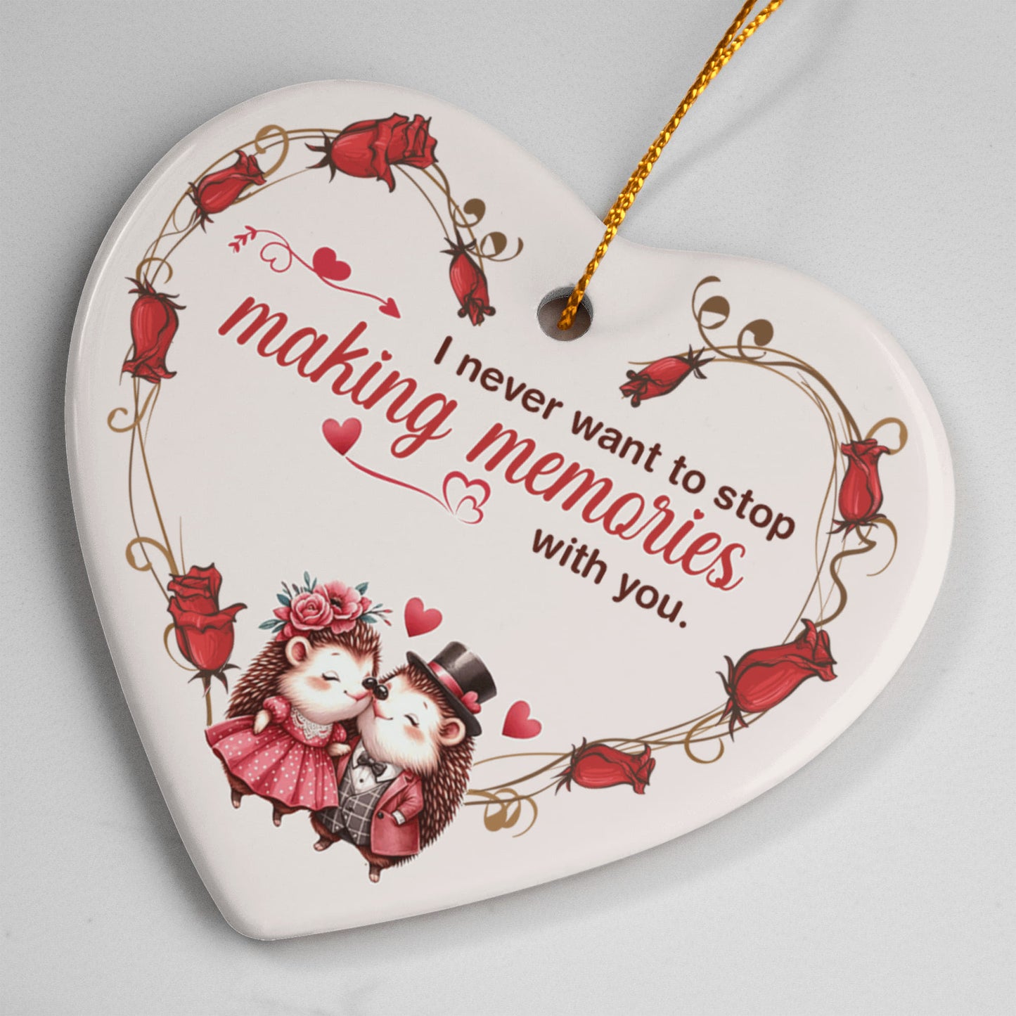 Ceramic Heart Ornament, I Never Want To Stop Making Memories With You